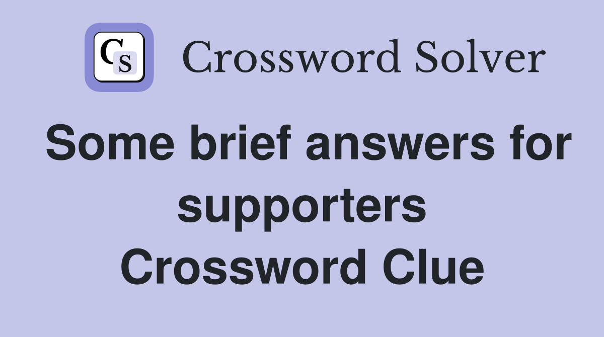 Some brief answers for supporters Crossword Clue