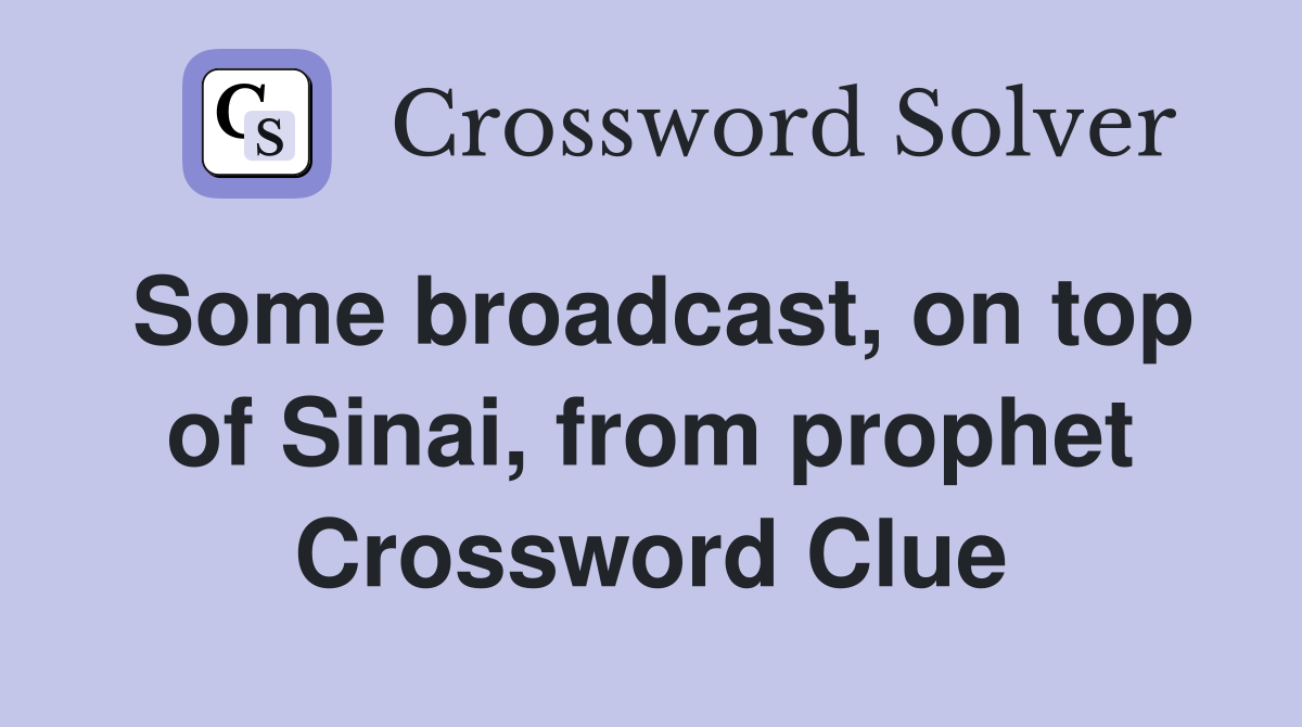 Some broadcast, on top of Sinai, from prophet Crossword Clue
