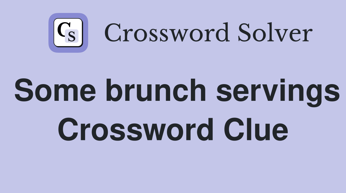 Some brunch servings Crossword Clue