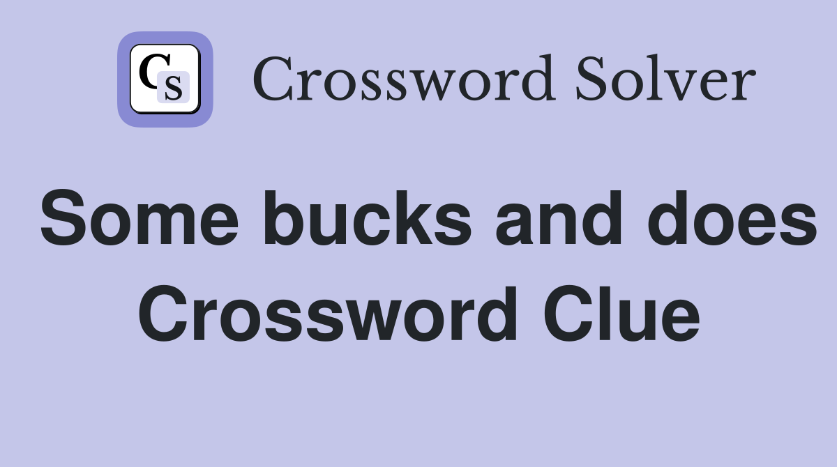 Some bucks and does Crossword Clue