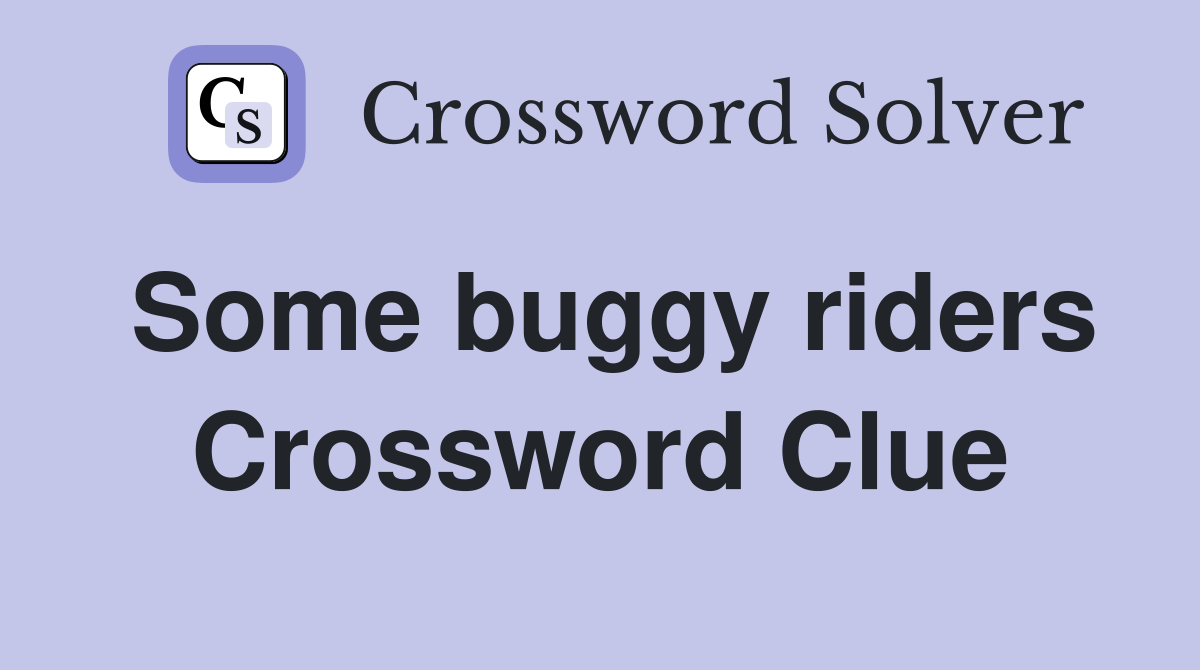 Some buggy riders Crossword Clue