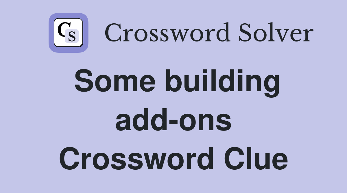 Some building add-ons Crossword Clue
