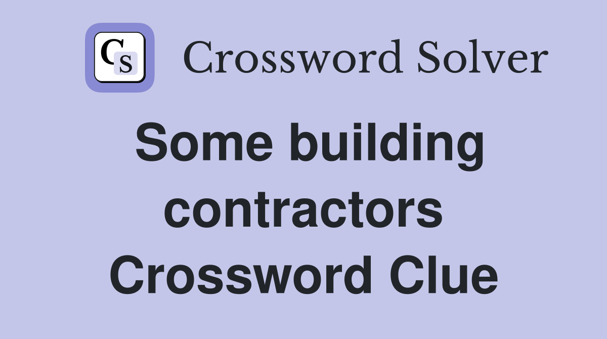 Some building contractors Crossword Clue