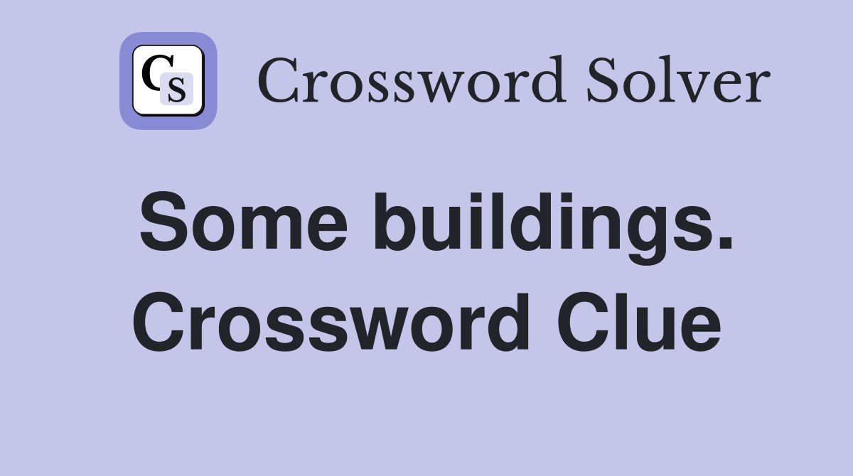 Some buildings. Crossword Clue