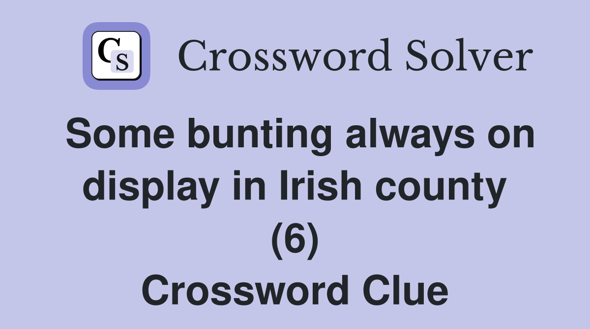 Some bunting always on display in Irish county (6) Crossword Clue