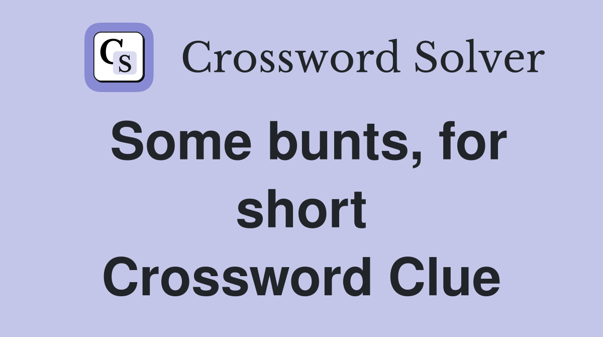 Some bunts, for short Crossword Clue