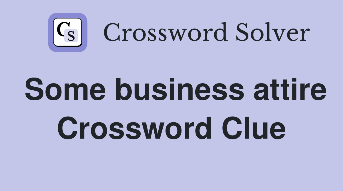 Some business attire Crossword Clue