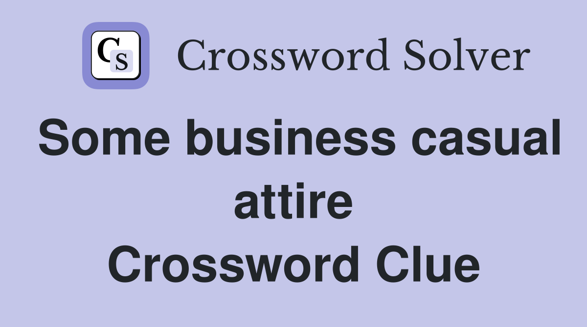 Some business casual attire Crossword Clue