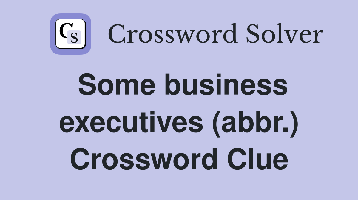 Some business executives (abbr.) Crossword Clue
