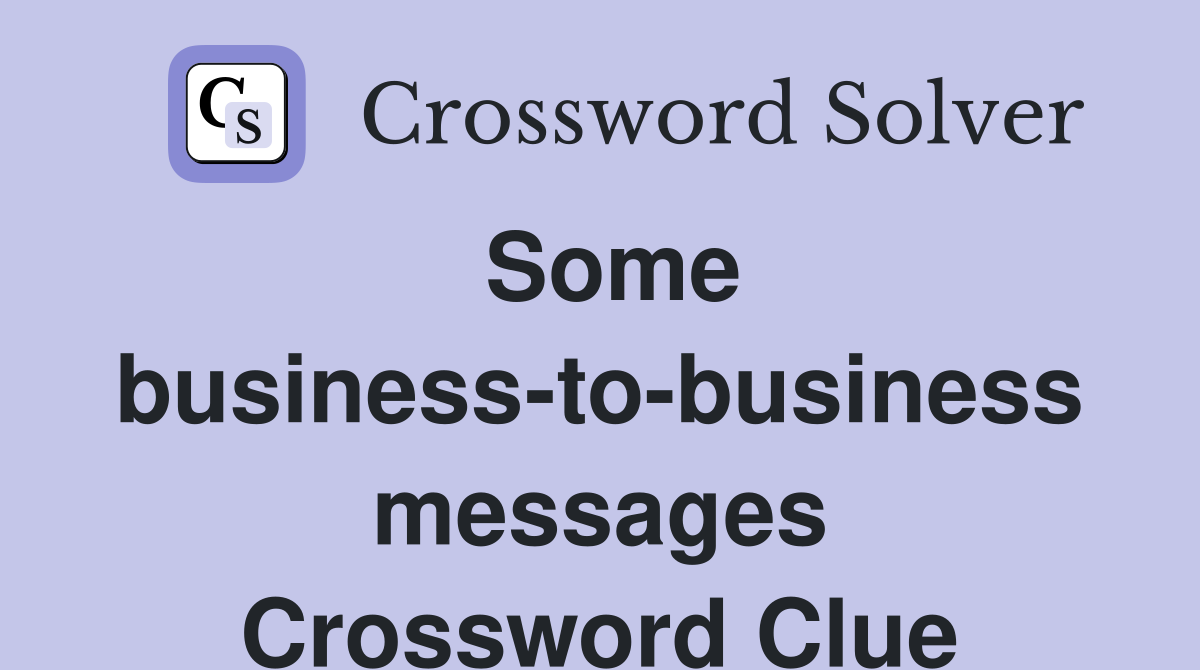 Some business-to-business messages Crossword Clue
