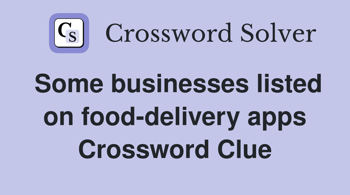 Some businesses listed on food-delivery apps Crossword Clue