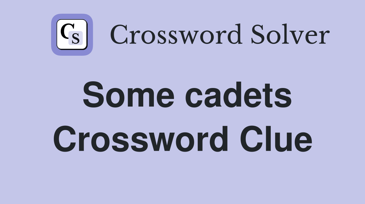 Some cadets Crossword Clue