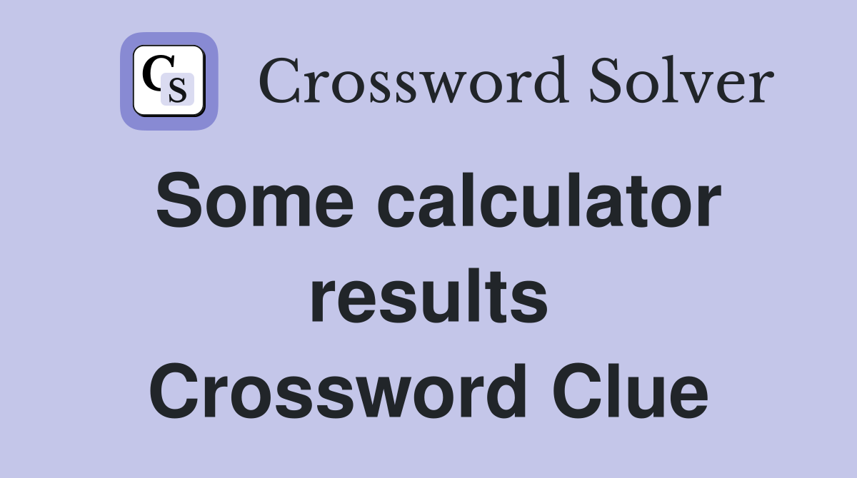 Some calculator results Crossword Clue
