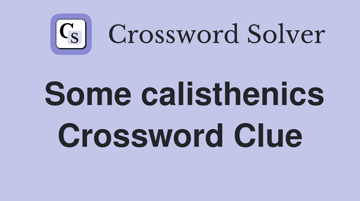 Some calisthenics Crossword Clue