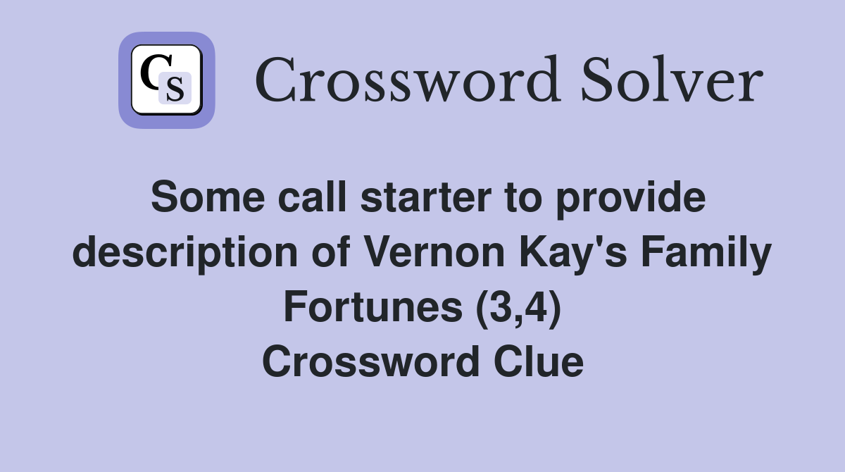 Some call starter to provide description of Vernon Kay's Family Fortunes (3,4) Crossword Clue