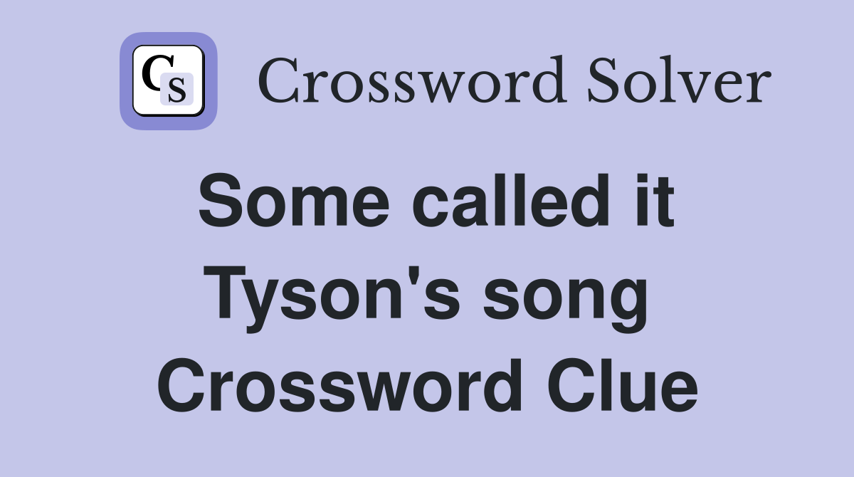 Some called it Tyson's song Crossword Clue