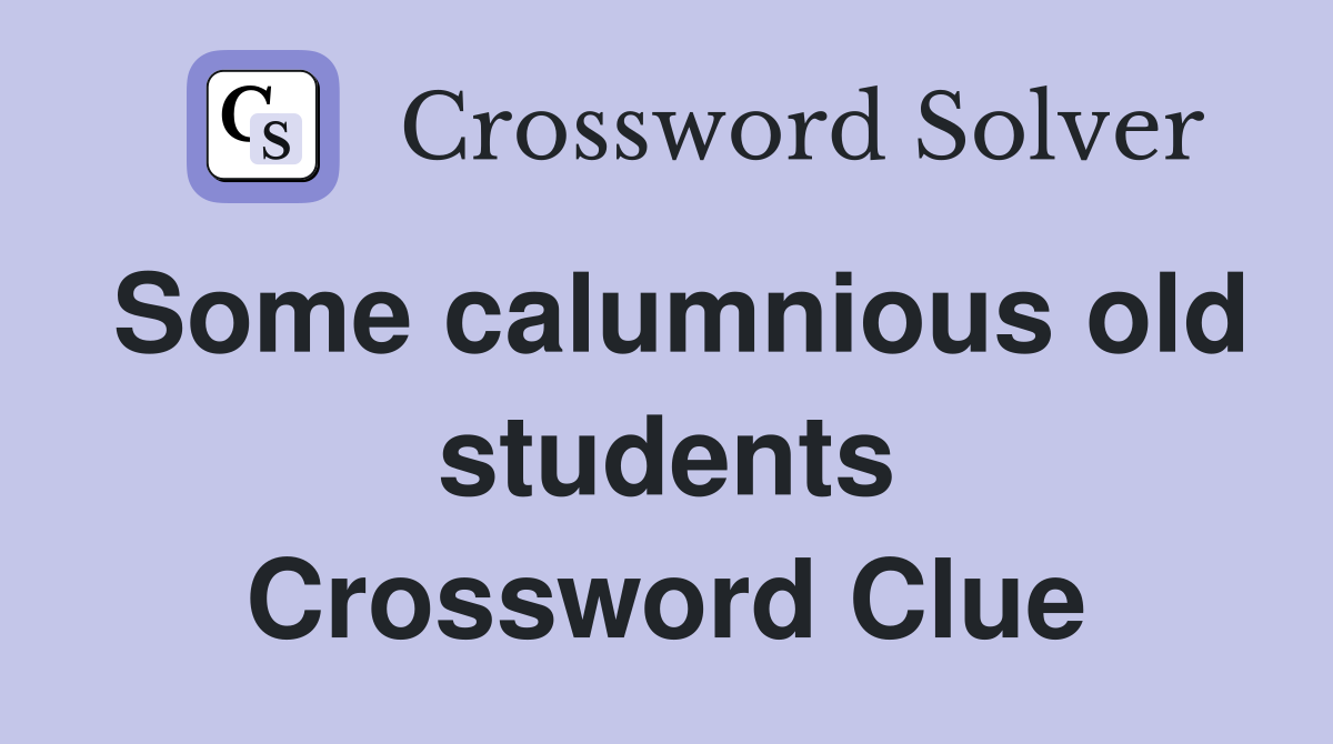 Some calumnious old students Crossword Clue