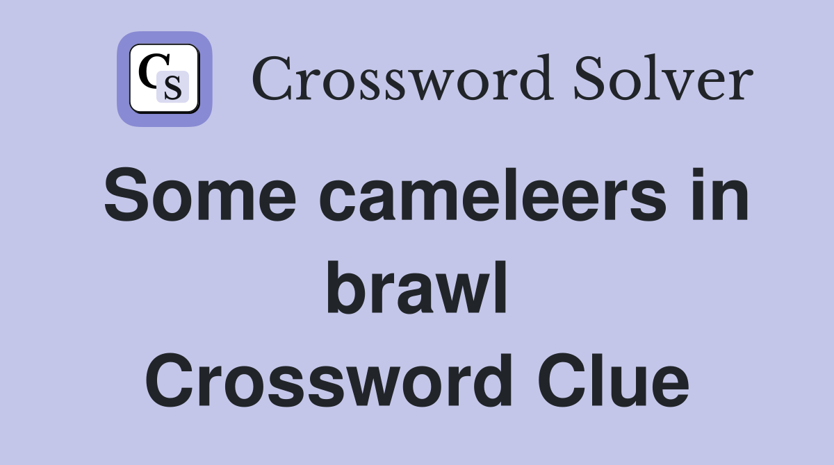 Some cameleers in brawl Crossword Clue