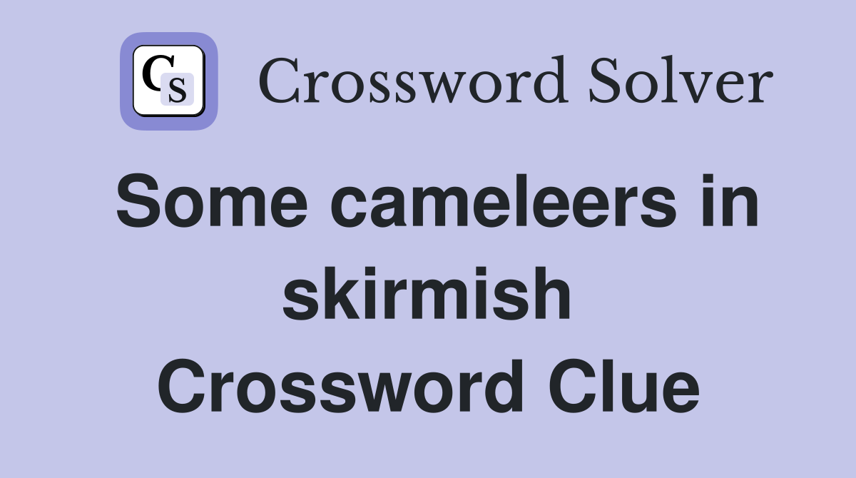 Some cameleers in skirmish Crossword Clue