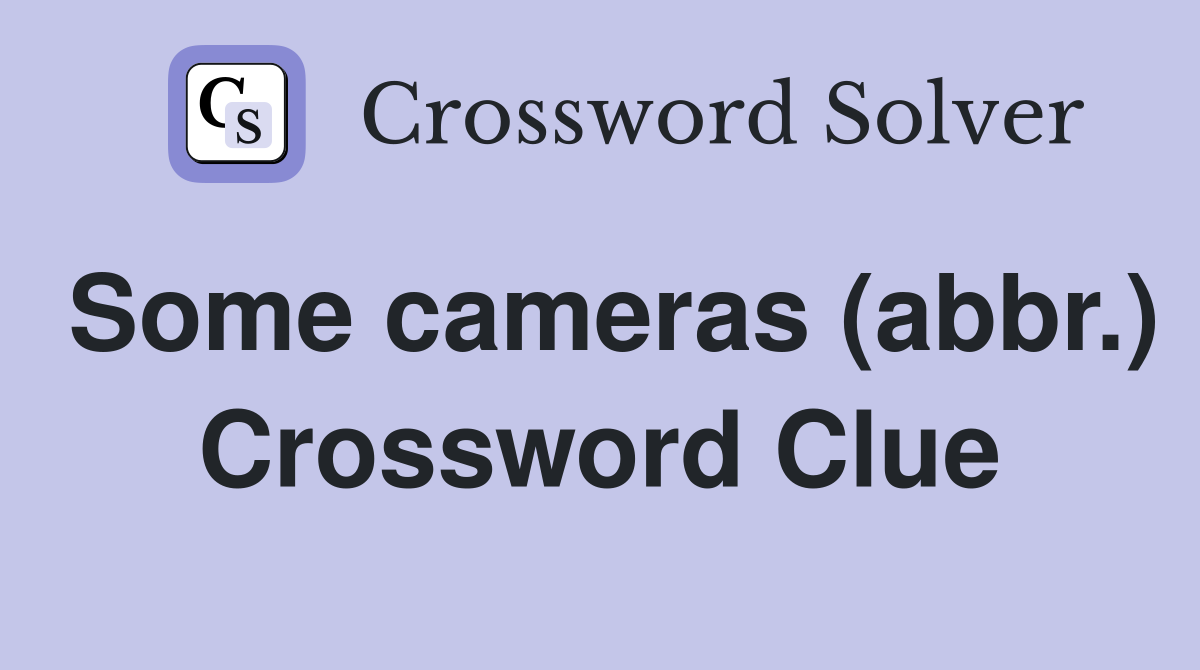 Some cameras (abbr.) Crossword Clue