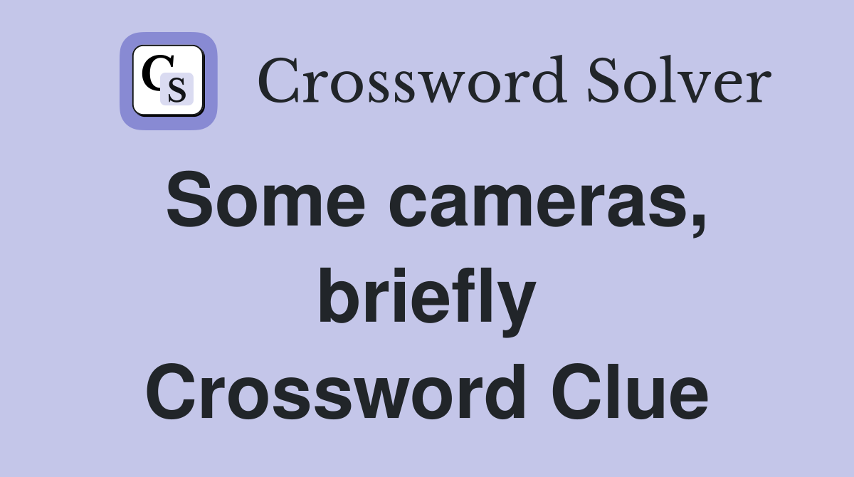 Some cameras, briefly Crossword Clue
