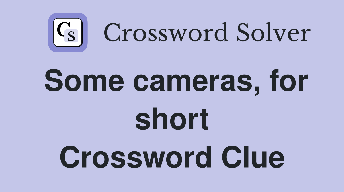 Some cameras, for short Crossword Clue