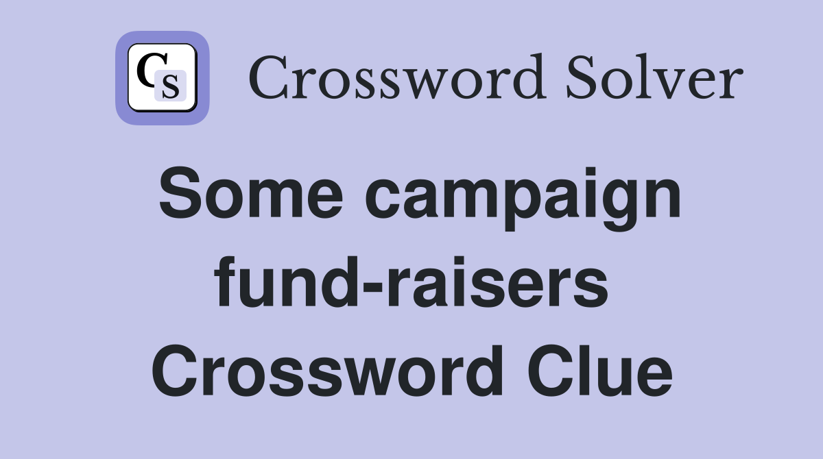 Some campaign fund-raisers Crossword Clue