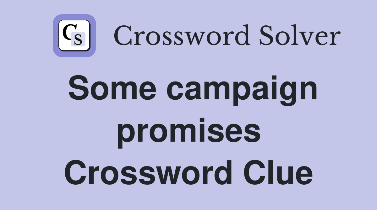 Some campaign promises Crossword Clue