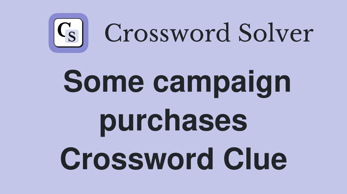Some campaign purchases Crossword Clue