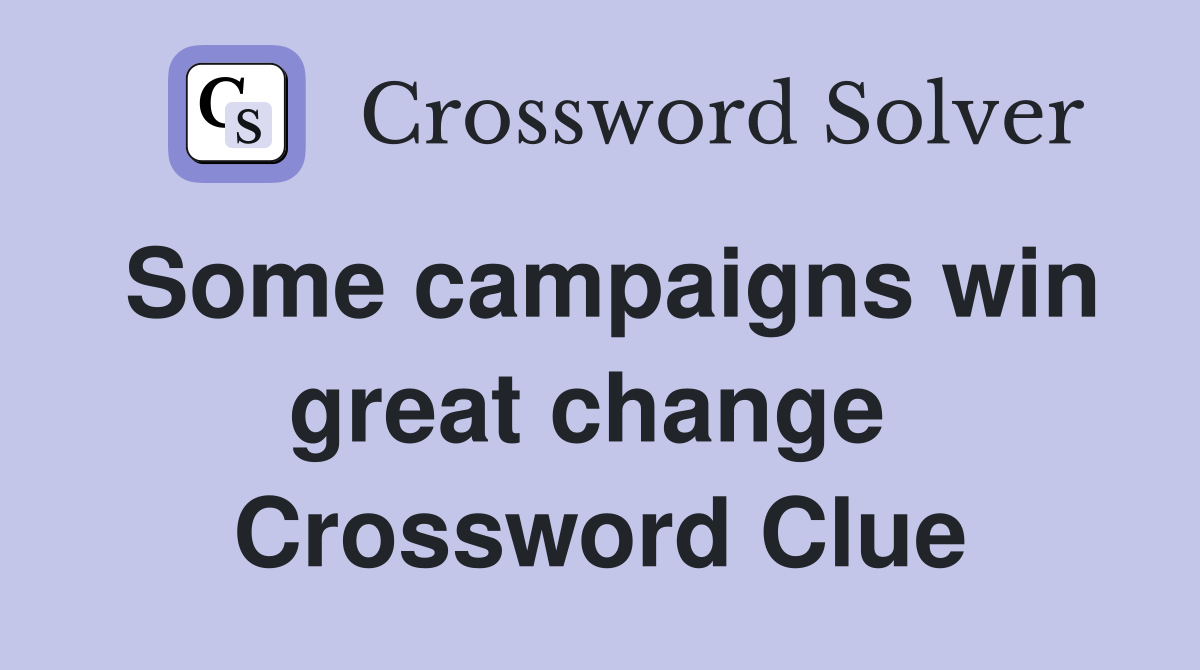 Some campaigns win great change  Crossword Clue
