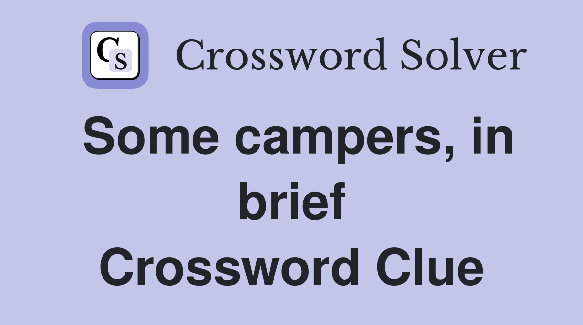Some campers, in brief Crossword Clue
