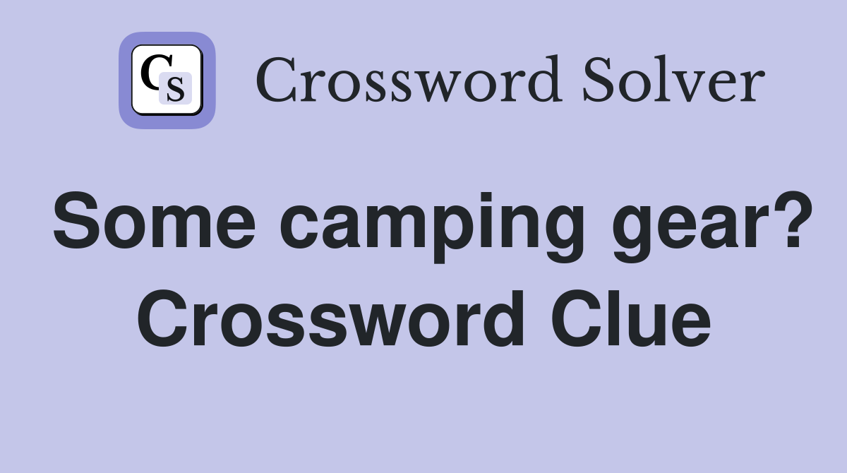 Some camping gear? Crossword Clue
