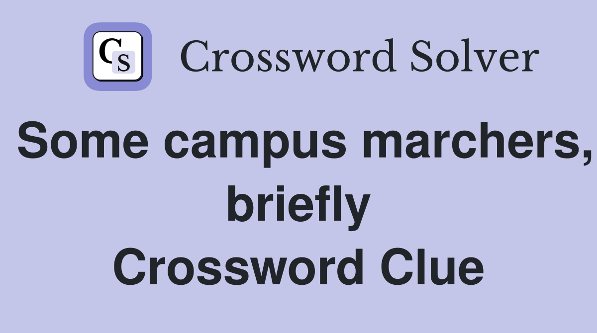 Some campus marchers, briefly Crossword Clue