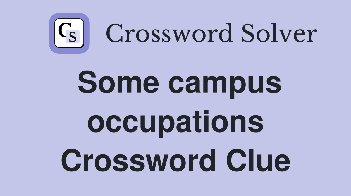Some campus occupations Crossword Clue