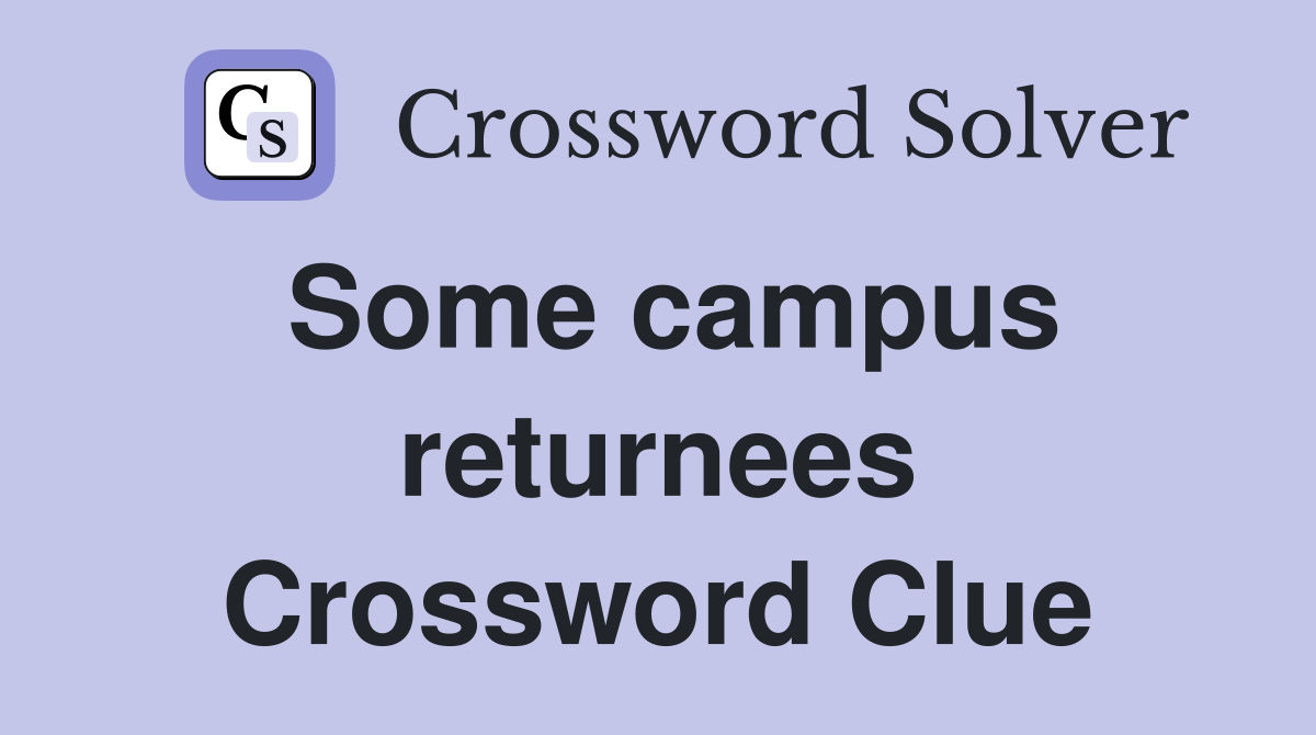 Some campus returnees Crossword Clue