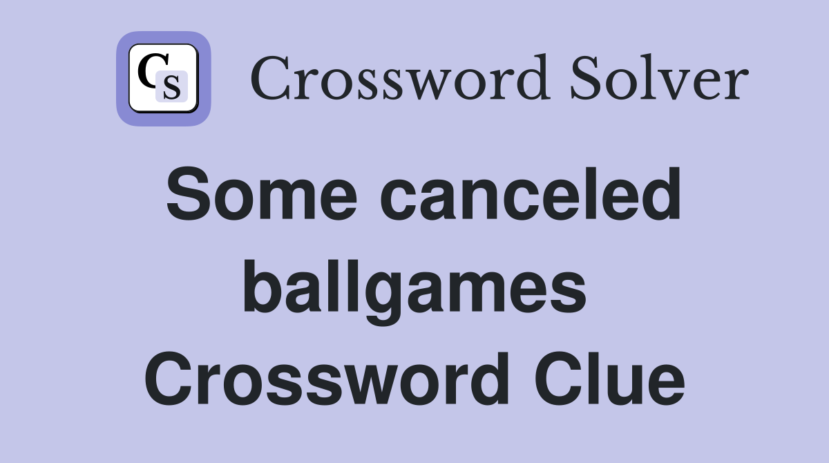 Some canceled ballgames Crossword Clue