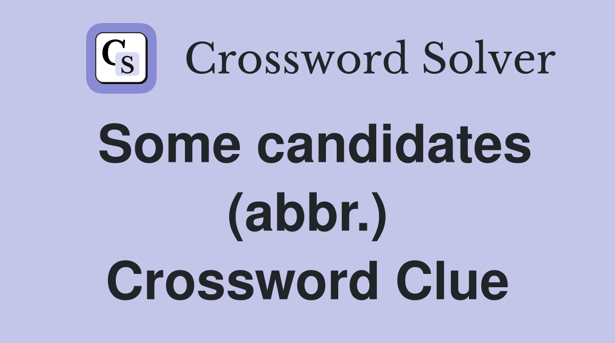 Some candidates (abbr.) Crossword Clue