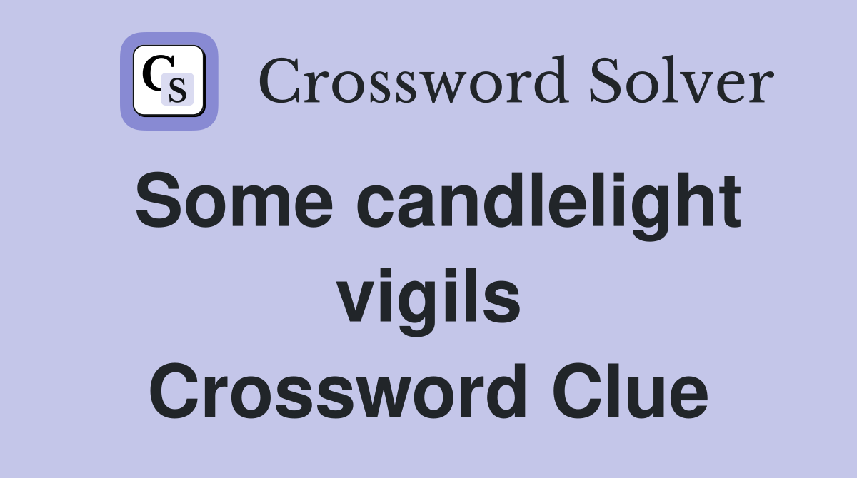 Some candlelight vigils Crossword Clue