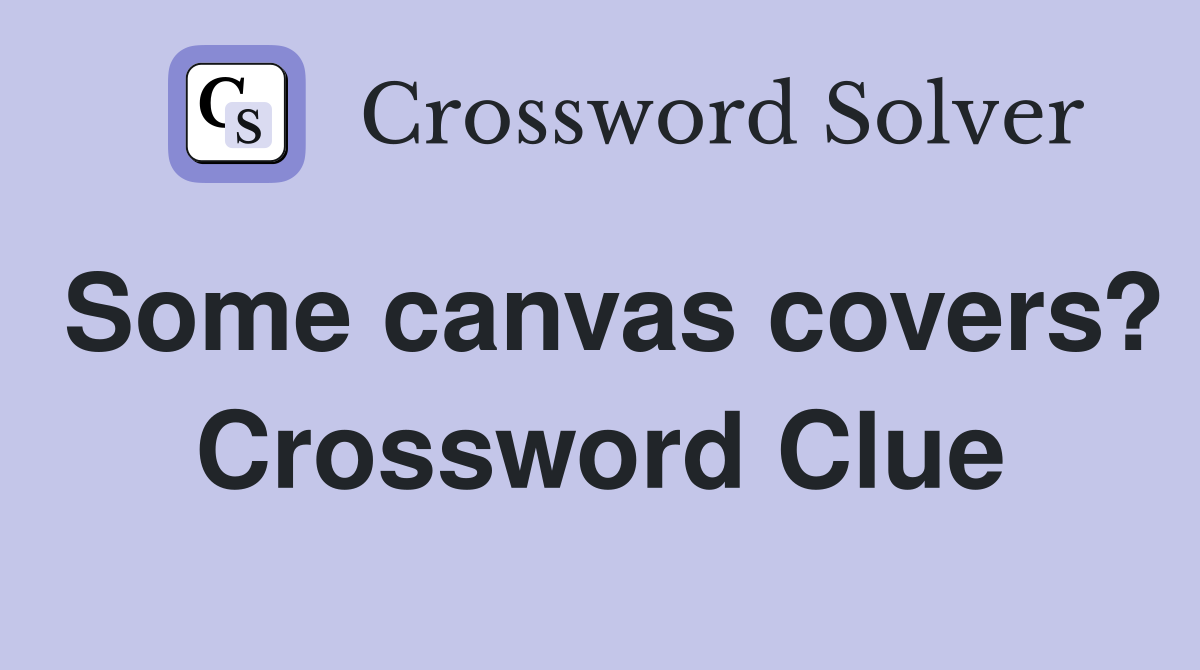Some canvas covers? Crossword Clue