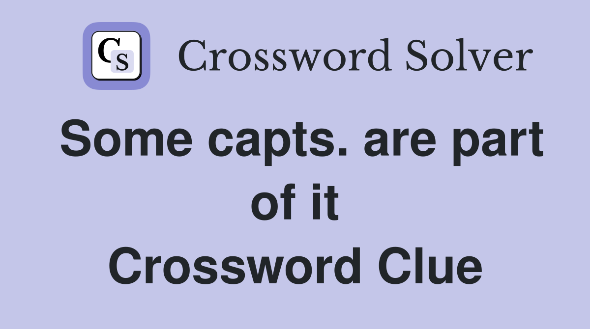 Some capts. are part of it Crossword Clue