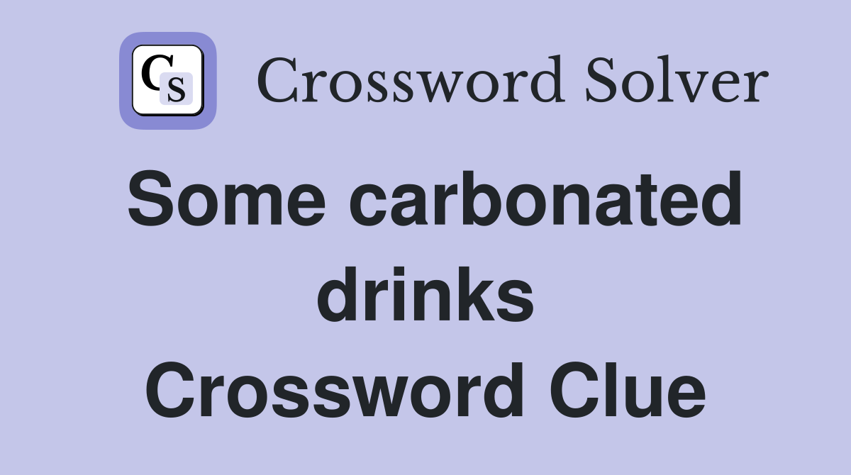 Some carbonated drinks Crossword Clue