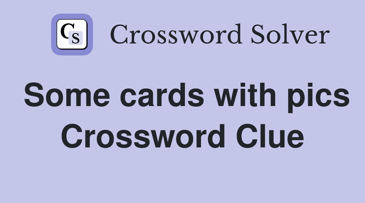 Some cards with pics Crossword Clue