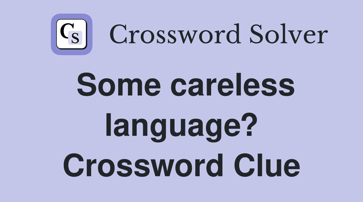Some careless language? Crossword Clue