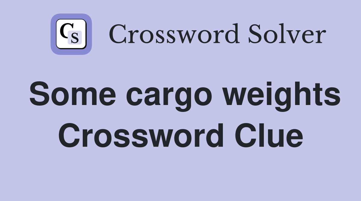 Some cargo weights Crossword Clue