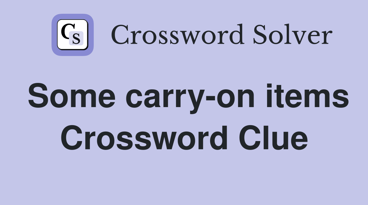 Some carry-on items Crossword Clue
