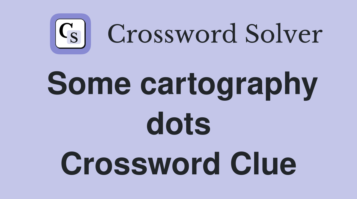 Some cartography dots Crossword Clue