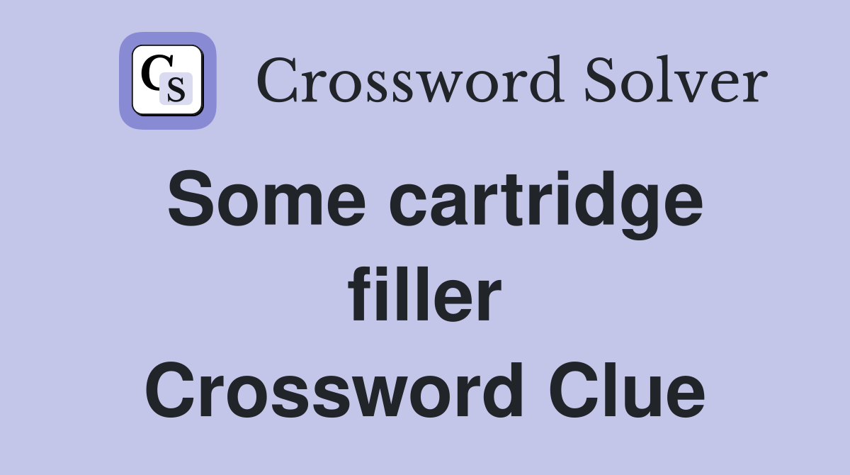 Some cartridge filler Crossword Clue