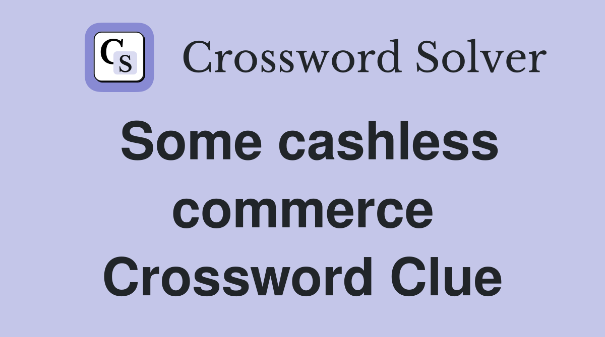 Some cashless commerce Crossword Clue