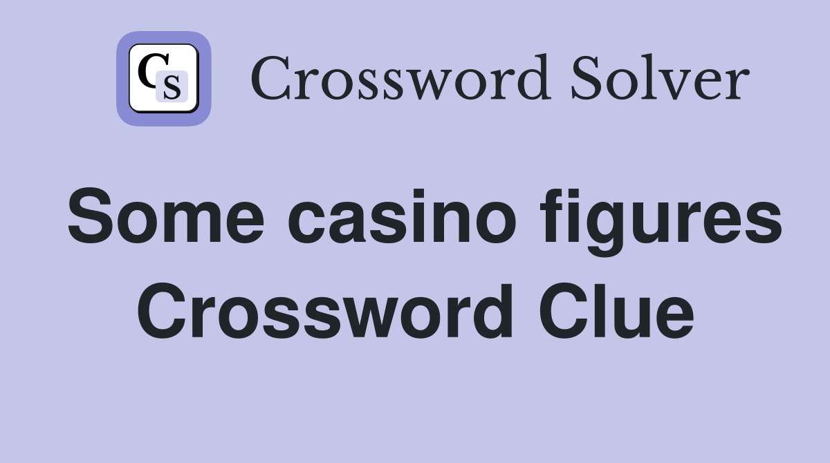 Some casino figures Crossword Clue