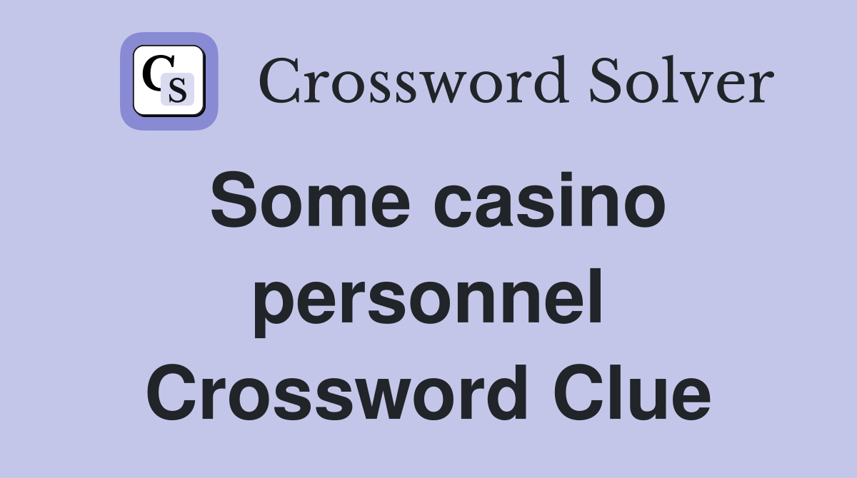 Some casino personnel Crossword Clue